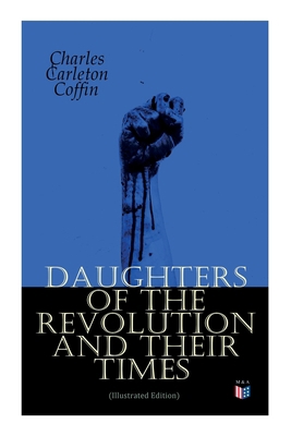 Daughters of the Revolution and Their Times (Il... 8027334519 Book Cover