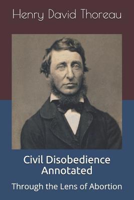 Civil Disobedience Annotated: Through the Lens ... 1090610823 Book Cover