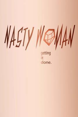 Nasty Woman Getting It Done. 1539821897 Book Cover