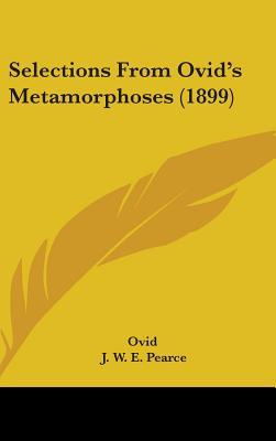 Selections from Ovid's Metamorphoses (1899) 1104540029 Book Cover