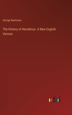 The History of Herodotus. A New English Version 3385387434 Book Cover