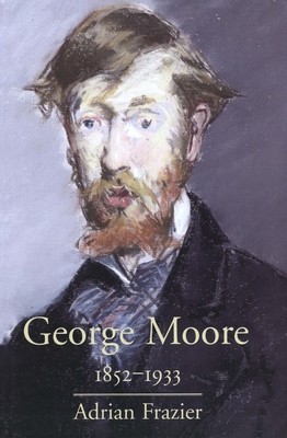 George Moore, 1852-1933 0300181191 Book Cover
