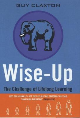Wise Up : The Challenge of Lifelong Learning 0747540691 Book Cover