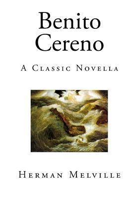 Benito Cereno: A Classic Novella 1502590646 Book Cover