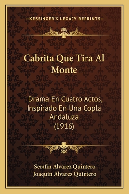 Cabrita Que Tira Al Monte: Drama En Cuatro Acto... [Spanish] 1168089298 Book Cover