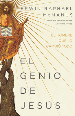 El Genio de Jesús: El Hombre Que Lo Cambió Todo [Spanish] 1641237627 Book Cover