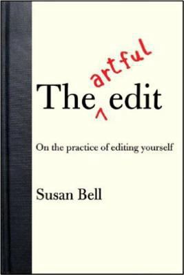 The Artful Edit: On the Practice of Editing You... 0393057526 Book Cover