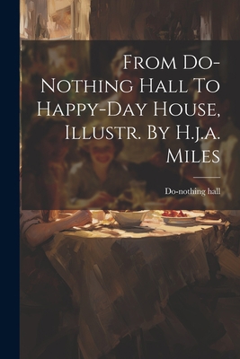 From Do-nothing Hall To Happy-day House, Illust... 102127514X Book Cover