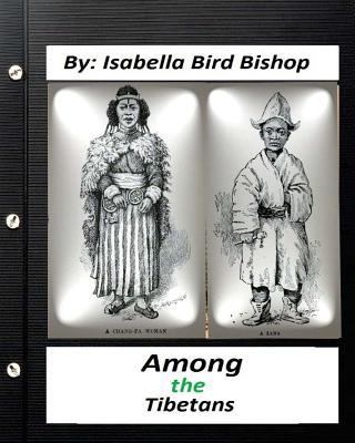 Among the Tibetans.(1894) By: Isabella Bird Bishop 1532732740 Book Cover