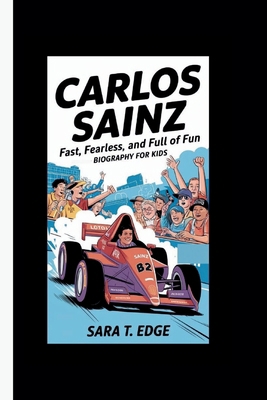 Carlos Sainz: Fast, Fearless, and Full of Fun B... B0DLV4BRQ3 Book Cover