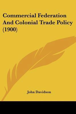 Commercial Federation And Colonial Trade Policy... 1436810574 Book Cover