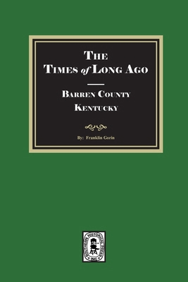 The Times of Long Ago: BARREN County, Kentucky 1639146180 Book Cover