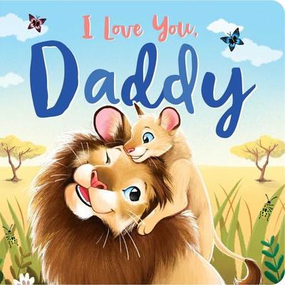 I Love You, Daddy: Padded Board Book 1837715084 Book Cover