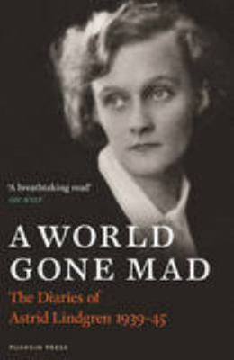 A World Gone Mad: The Diaries of Astrid Lindgre... 1782272313 Book Cover