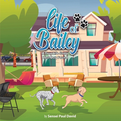 Life of Bailey A True Life Story: Lost Dog Found 1778480764 Book Cover