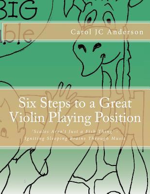 Six Steps to a Great Violin Playing Position: S... 1546628827 Book Cover