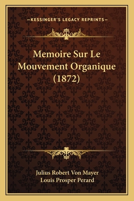Memoire Sur Le Mouvement Organique (1872) [French] 1166725812 Book Cover