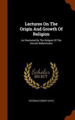 Lectures On The Origin And Growth Of Religion: ... 1346013209 Book Cover