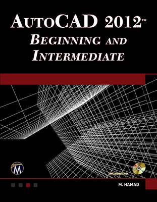 Autocad(r) 2012 Beginning and Intermediate [Wit... 1936420201 Book Cover