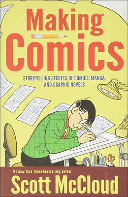 Making Comics: Storytelling Secrets of Comics, ... 1417763574 Book Cover