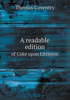 A readable edition of Coke upon Littleton 5518520670 Book Cover