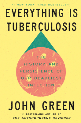 Everything Is Tuberculosis: The History and Per... 0525556575 Book Cover