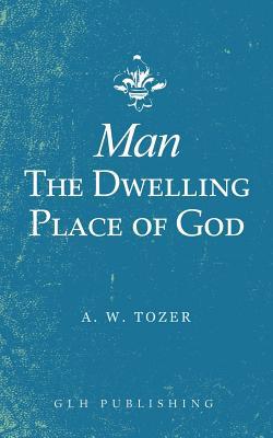 Man-The Dwelling Place of God 1948648660 Book Cover