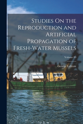 Studies On the Reproduction and Artificial Prop... 101768250X Book Cover