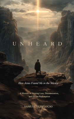 Unheard: How Jesus Found Me in the Silence B0H1GCW1W4 Book Cover