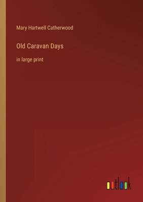 Old Caravan Days: in large print 3368359525 Book Cover