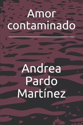 Amor contaminado [Spanish] B09BY288CP Book Cover