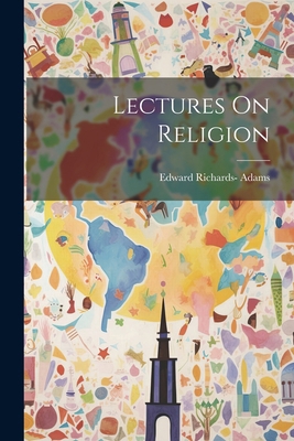 Lectures On Religion 1022625861 Book Cover