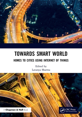 Towards Smart World: Homes to Cities Using Inte... 0367521628 Book Cover