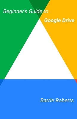 Beginner's Guide to Google Drive B08BDK4Y8X Book Cover