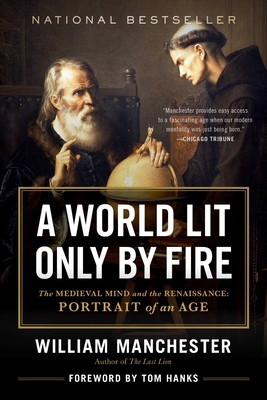 A World Lit Only by Fire: The Medieval Mind and... 0316316822 Book Cover