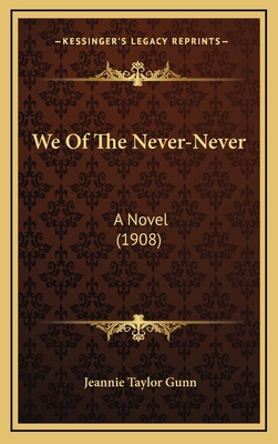We Of The Never-Never: A Novel (1908) 1167297741 Book Cover