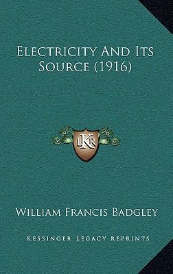 Electricity and Its Source (1916) 1164368877 Book Cover