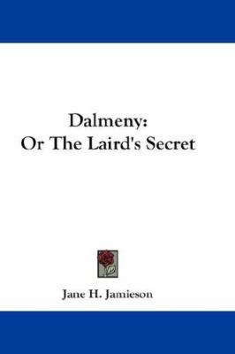 Dalmeny: Or The Laird's Secret 0548269262 Book Cover