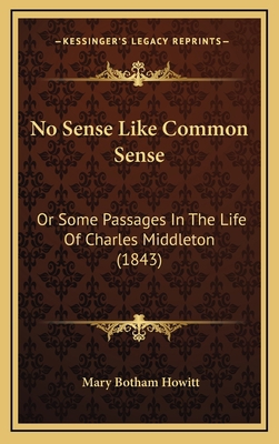 No Sense Like Common Sense: Or Some Passages in... 1164713213 Book Cover