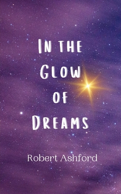 In the Glow of Dreams 9916906653 Book Cover