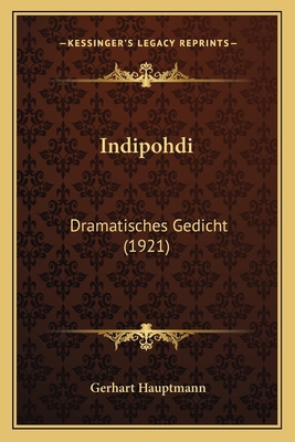 Indipohdi: Dramatisches Gedicht (1921) [German] 1168057108 Book Cover