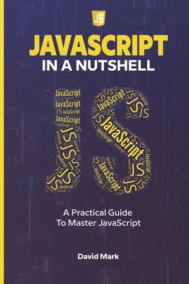 JavaScript in a Nutshell: A Practical Guide to ... B0D6K31LKL Book Cover