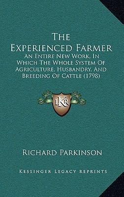 The Experienced Farmer: An Entire New Work, In ... 1166243028 Book Cover