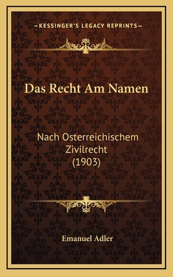 Das Recht Am Namen: Nach Osterreichischem Zivil... [German] 1168852838 Book Cover