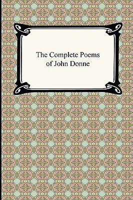 The Complete Poems of John Donne 1420934376 Book Cover