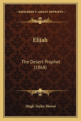 Elijah: The Desert Prophet (1868) 1164632582 Book Cover