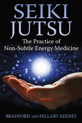 Seiki Jutsu: The Practice of Non-Subtle Energy ... 1620552345 Book Cover