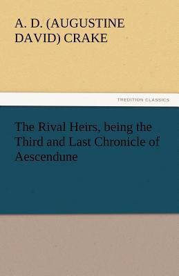 The Rival Heirs, Being the Third and Last Chron... 3842435339 Book Cover