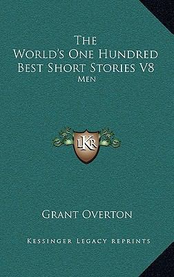 The World's One Hundred Best Short Stories V8: Men 1163381810 Book Cover