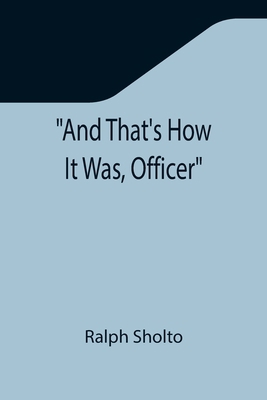 And That's How It Was, Officer 9355346956 Book Cover